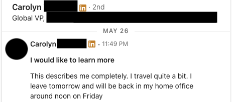 Redacted LinkedIn DM from a Global VP, subject line 'I would like to learn more': This describes me completely. I travel quite a bit. I leave tomorrow and will be back in my home office around noon on Friday.